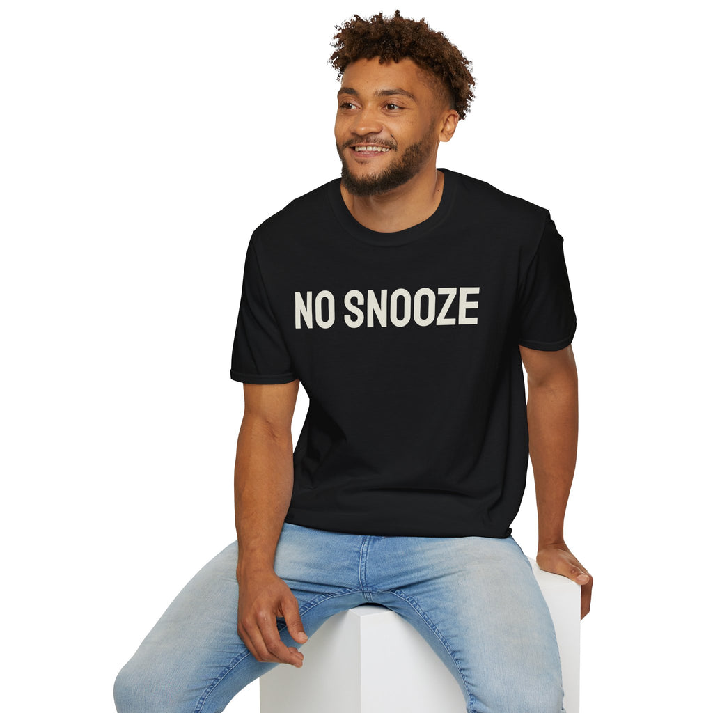 No Snooze Today T-Shirt